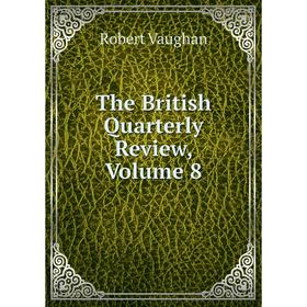 

Книга The British Quarterly Review, Volume 8