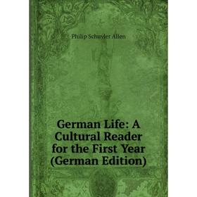 

Книга German Life: A Cultural Reader for the First Year (German Edition)