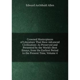 

Книга Crowned Masterpieces of Literature That Have Advanced Civilization