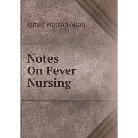 

Книга Notes On Fever Nursing