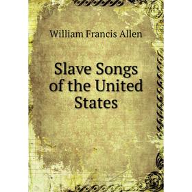 

Книга Slave Songs of the United States