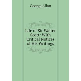 

Книга Life of Sir Walter Scott: With Critical Notices of His Writings