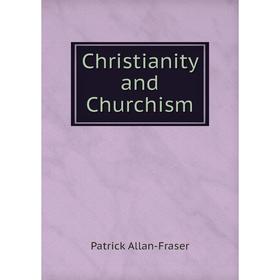 

Книга Christianity and Churchism