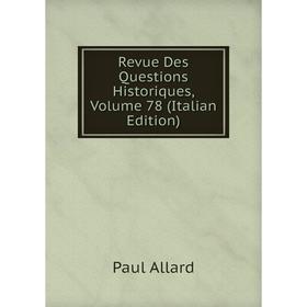 

Книга Revue Des Questions Historiques, Volume 78 (Italian Edition)