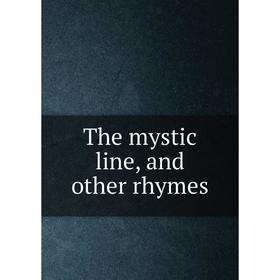 

Книга The mystic line, and other rhymes