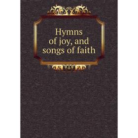 

Книга Hymns of joy, and songs of faith