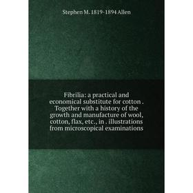 

Книга Fibrilia: a practical and economical substitute for cotton
