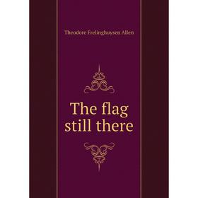 

Книга The flag still there