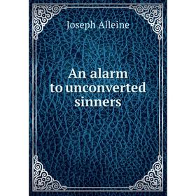 

Книга An alarm to unconverted sinners