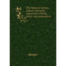 

Книга The Homeric hymns. Edited, with pref., apparatus criticus, notes, and appendices