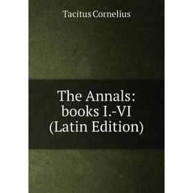 

Книга The Annals: books I.-VI (Latin Edition)