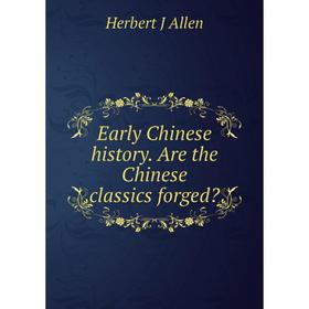 

Книга Early Chinese history. Are the Chinese classics forged