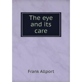 

Книга The eye and its care