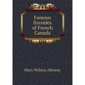 

Книга Famous firesides of French Canada