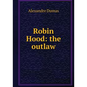 

Книга Robin Hood: the outlaw