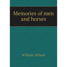 

Книга Memories of men and horses