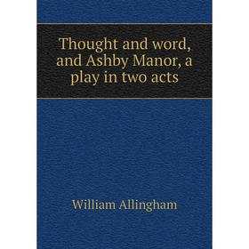 

Книга Thought and word, and Ashby Manor, a play in two acts