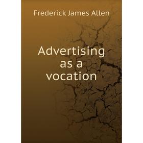 

Книга Advertising as a vocation