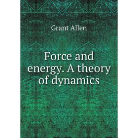 

Книга Force and energy. A theory of dynamics