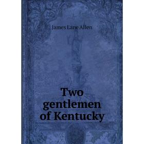 

Книга Two gentlemen of Kentucky
