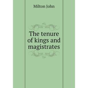 

Книга The tenure of kings and magistrates