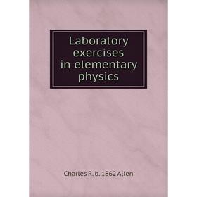 

Книга Laboratory exercises in elementary physics