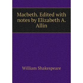 

Книга Macbeth Edited with notes by Elizabeth A Allin