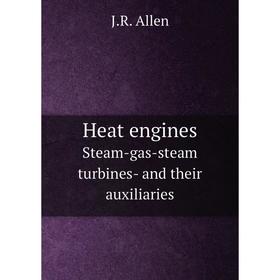 

Книга Heat engines Steam-gas-steam turbines- and their auxiliaries