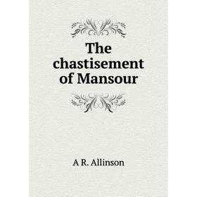 

Книга The chastisement of Mansour