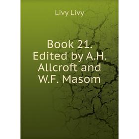 

Книга Book 21. Edited by A.H. Allcroft and W.F. Masom