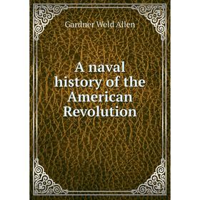 

Книга A naval history of the American Revolution