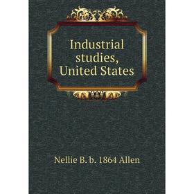 

Книга Industrial studies, United States