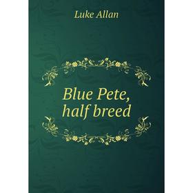 

Книга Blue Pete, half breed