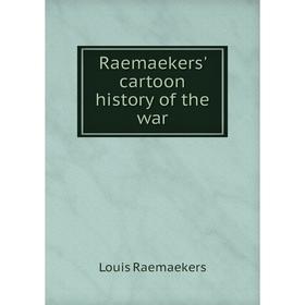 

Книга Raemaekers' cartoon history of the war