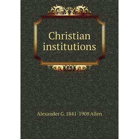 

Книга Christian institutions