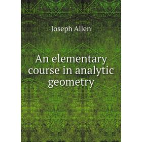 

Книга An elementary course in analytic geometry