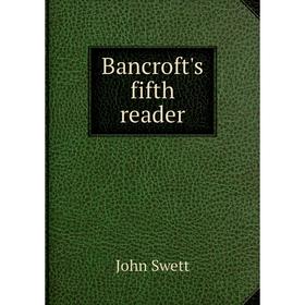 

Книга Bancroft's fifth reader