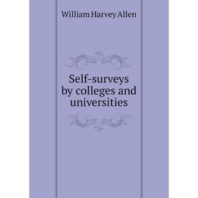 

Книга Self-surveys by colleges and universities