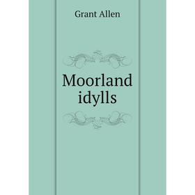 

Книга Moorland idylls