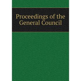 

Книга Proceedings of the General Council