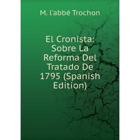

Книга El Cronista: Sobre La Reforma Del Tratado De 1795 (Spanish Edition)