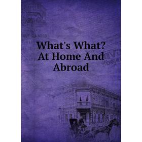 

Книга What's What At Home And Abroad