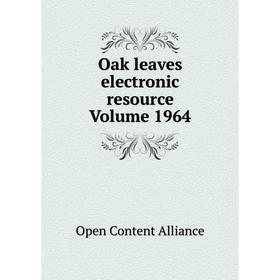 

Книга Oak leaves electronic resource Volume 1964