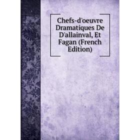 

Книга Chefs-d'oeuvre Dramatiques De D'allainval, Et Fagan (French Edition)