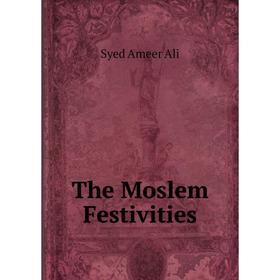 

Книга The Moslem Festivities
