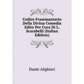 

Книга Codice Frammantario Della Divina Comedia Edito Per Cura Di L. Scarabelli (Italian Edition)