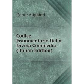 

Книга Codice Frammentario Della Divina Commedia (Italian Edition)