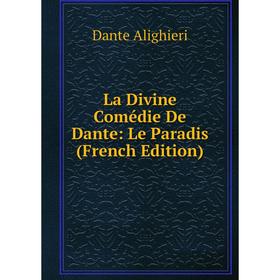 

Книга La Divine Comédie De Dante: Le Paradis