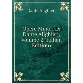 

Книга Opere Minori Di Dante Alighieri, Volume 2