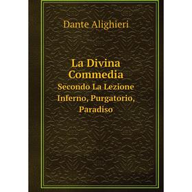 

Книга La Divina commedia Secondo La Lezione. Inferno, Purgatorio, Paradiso